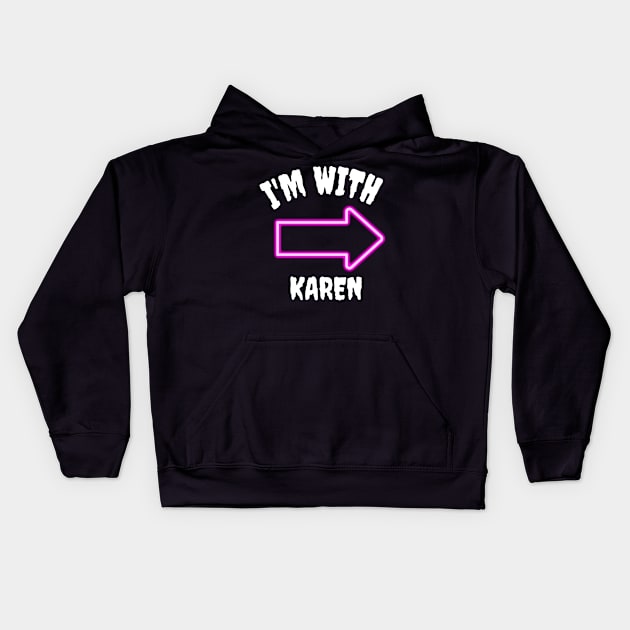 I'm with Karen Kids Hoodie by MikeMeineArts